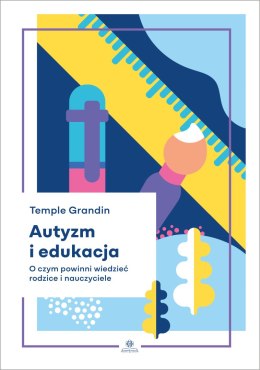 Autyzm i edukacja O czym powinni wiedzieć rodzice i nauczyciele