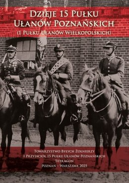 Dzieje 15 Pułku Ułanów Poznańskich (1 Pułku Ułanów Wielkopolskich) wyd. 2