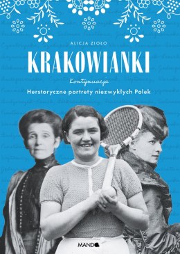 Krakowianki. Kontynuacja. Herstoryczne portrety niezwykłych Polek