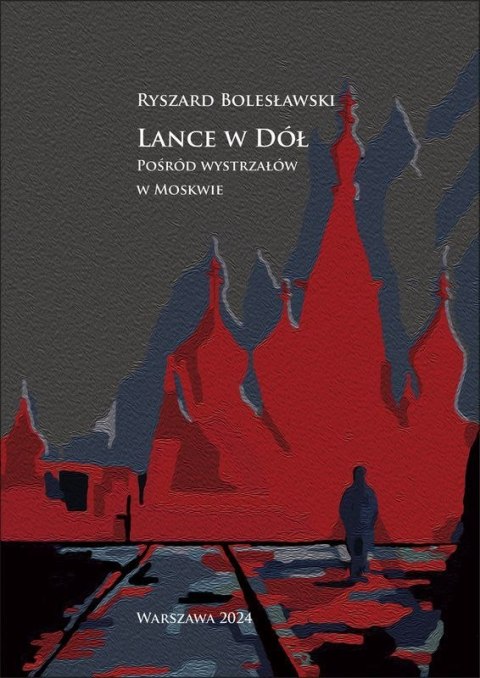 Lance w dół. Pośród wystrzałów w Moskwie