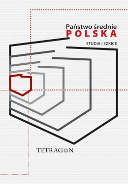 Państwo Średnie - Polska. Studia i Szkice. Tom 1