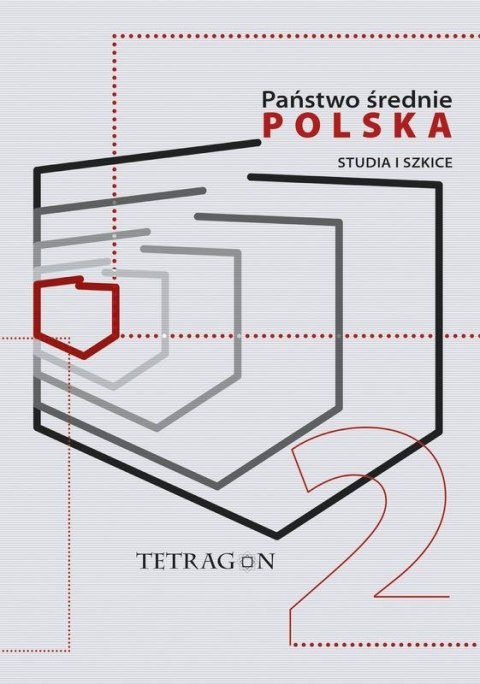 Państwo Średnie - Polska. Studia i Szkice. Tom 2