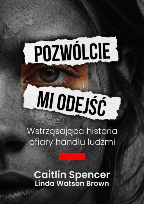 Pozwólcie mi odejść. Wstrząsająca historia ofiary handlu ludźmi