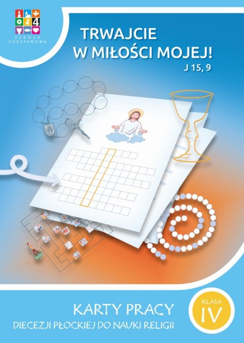 Religia Trwajcie w miłości mojej Karty pracy dla klasy IV szkoła podstawowa