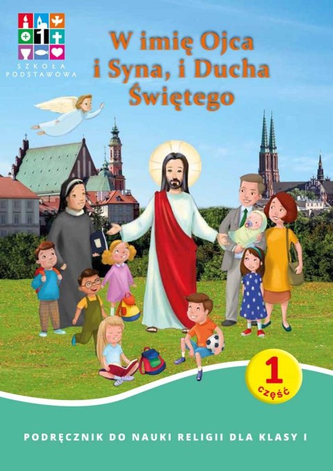Religia W imię Ojca i Syna i Ducha Świętego Podręcznik cz. 1 cz. 2 Domownik dla klasy I dla szkoły podstawowej