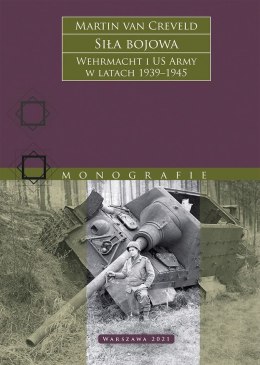Siła bojowa. Wehrmacht i US Army w latach 1939-1945