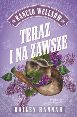 Teraz i na zawsze. Ranczo Wellsów. Tom 1