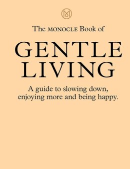 The Monocle Book of Gentle Living wer. angielska