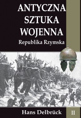 Antyczna sztuka wojenna Republika Rzymska. Tom 2