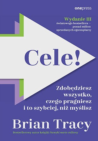 Cele! Zdobędziesz wszystko, czego pragniesz i to szybciej, niż myślisz wyd. 3