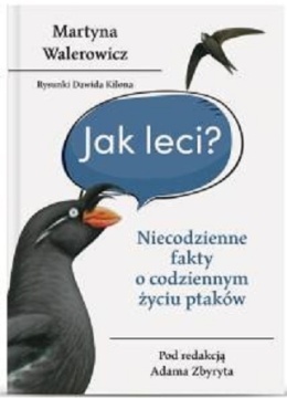 Jak leci? - niecodzienne fakty o codziennym życiu ptaków