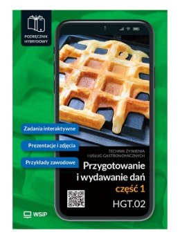 Przygotowanie i wydawanie dań Kwalifikacja HGT.02. Podręcznik do zawodu kucharz, technik żywienia i usług gastronomicznych SPP. 