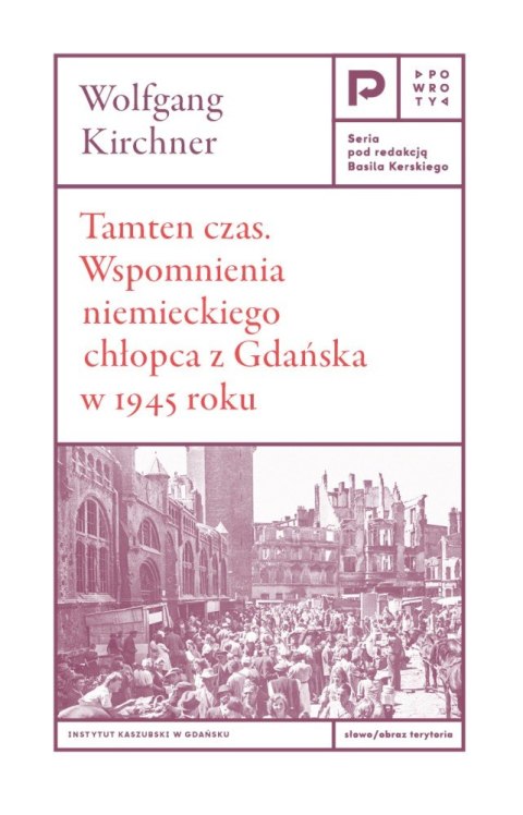 Tamten czas. Wspomnienia niemieckiego chłopca z Gdańska 1945 roku