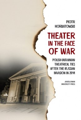 Theater in the Face of War. Polish-Ukrainian theatrical ties after the Russian invasion in 2014