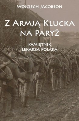 Z Armją Klucka na Paryż. Pamiętnik lekarza Polaka