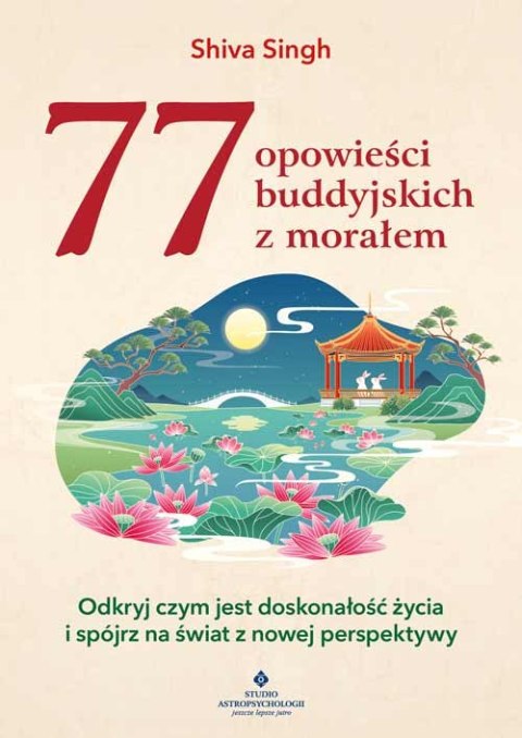 77 buddyjskich opowieści z morałem. Odkryj czym jest doskonałość życia i spójrz na świat z nowej perspektywy