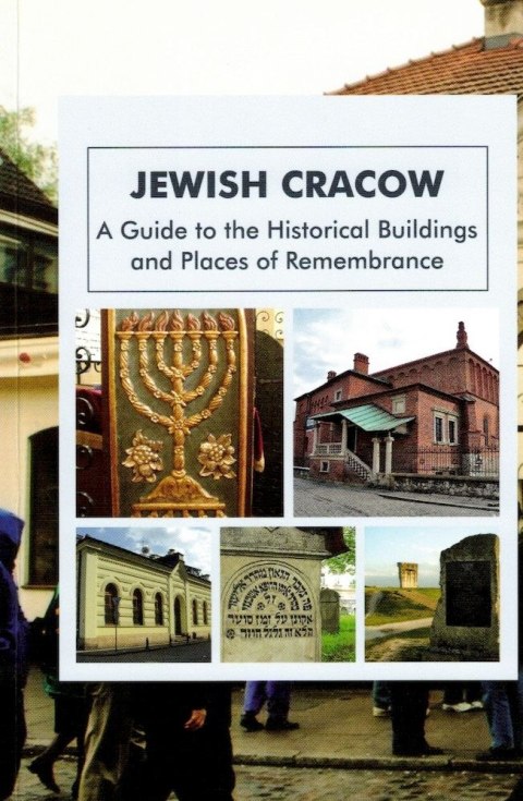 Jewish Cracow. A guide to the Jewish historical buildings and monuments of Cracow wyd. 4