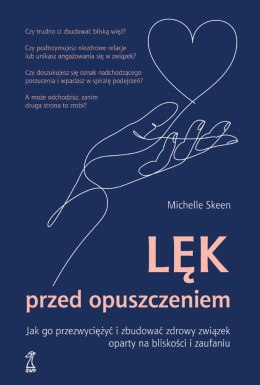 Lęk przed opuszczeniem. Jak go przezwyciężyć i zbudować zdrowy związek oparty na bliskości i zaufaniu