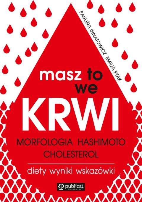 Masz to we krwi. Morfologia, hashimoto, cholesterol. Wyniki, diety, wskazówki wyd. 2022