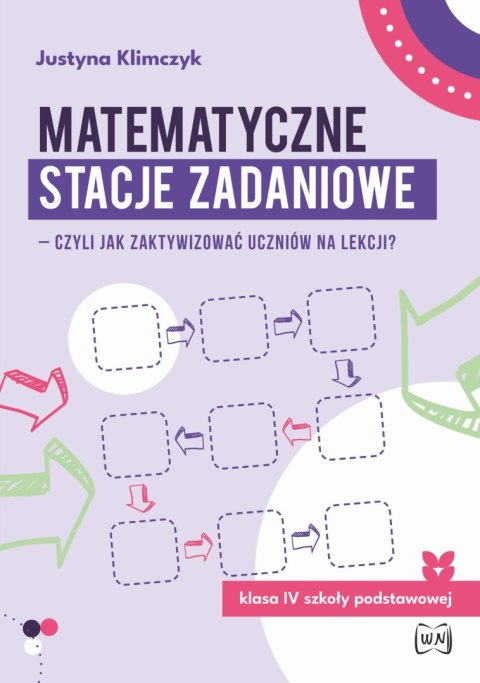 Matematyczne stacje zadaniowe klasa IV czyli jak zaktywizować uczniów na lekcji?