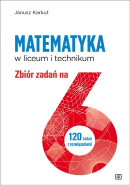 Matematyka zbiór zadań na 6 dla liceum i technikum