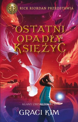 Ostatni opadły księżyc. Rick Riordan Przedstawia. Klany Obdarzonych. Tom 2