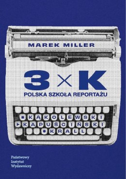 3xK. Polska szkoła reportażu
