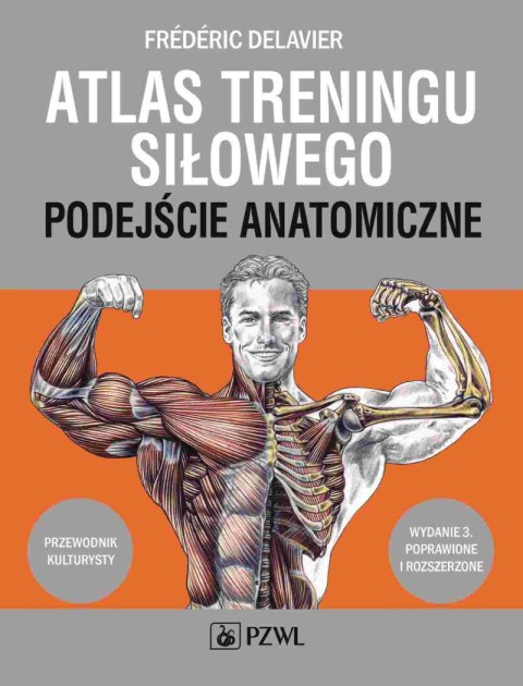 Atlas treningu siłowego. Podejście anatomiczne wyd. 3
