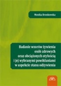 Badanie wzorów żywienia osób zdrowych oraz obciążonych otyłością i jej wybranymi powikłaniami w aspekcie stanu odżywienia