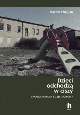 Dzieci odchodzą w ciszy. Sprawa Kamilka z Częstochowy