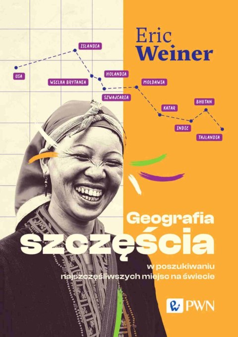 Geografia szczęścia. W poszukiwaniu najszczęśliwszych miejsc na świecie