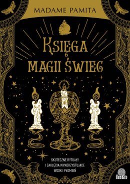 Księga magii świec. Skuteczne rytuały i zaklęcia wykorzystujące wosk i płomień