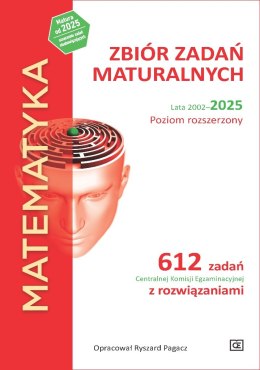 MATEMATYKA Zbiór zadań maturalnych Lata 2002-2025 Poziom rozszerzony 612 zadań CKE z rozwiązaniami