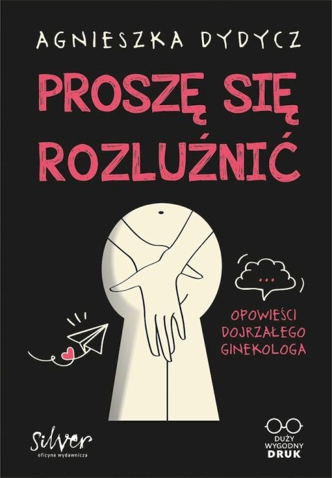 Proszę się rozluźnić. Opowieści dojrzałego ginekologa. Duży wygodny DRUK