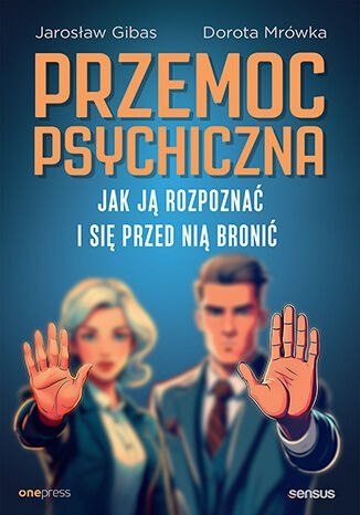 Przemoc psychiczna. Jak ją rozpoznać i się przed nią bronić