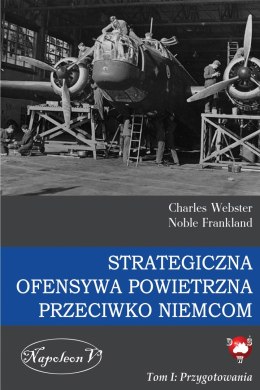 Strategiczna Ofensywa Powietrzna przeciwko Niemcom. Tom 1. Przygotowania