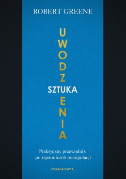 Sztuka uwodzenia. Praktyczny przewodnik po tajemnicach manipulacji wyd. 2025