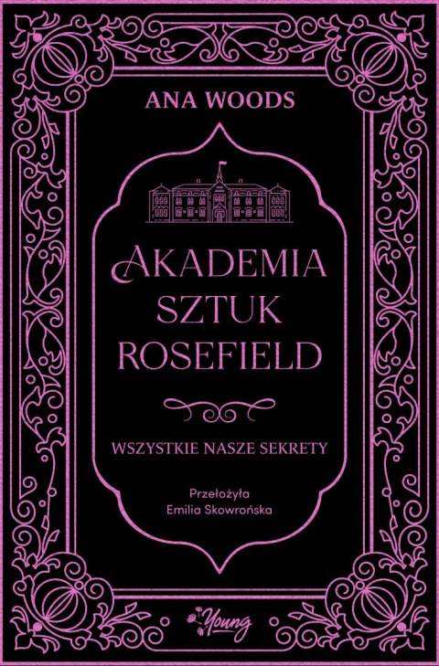 Wszystkie nasze sekrety. Akademia Sztuk Rosefield. Tom 1