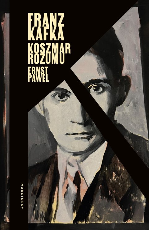 Franz Kafka. Koszmar rozumu