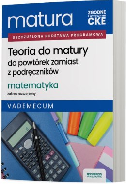 Matura 2026 Matematyka Teoria do matury Zakres rozszerzony Vademecum