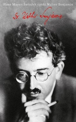Świadek epoki. Walter Benjamin