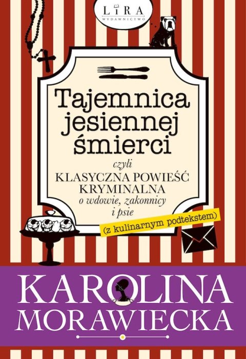 Tajemnica jesiennej śmierci, czyli klasyczna powieść kryminalna o wdowie, zakonnicy i psie (z kulinarnym podtekstem)