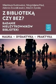 Z biblioteką czy bez? Badanie nieużytkowników biblioteki
