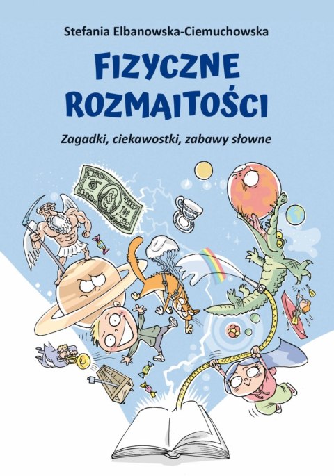 Fizyczne rozmaitości. Zagadki, ciekawostki, zabawy słowne