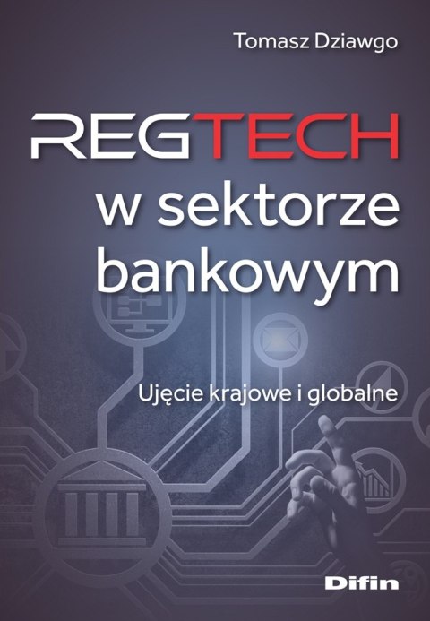 Reg Tech w sektorze bankowym. Ujęcie krajowe i globalne