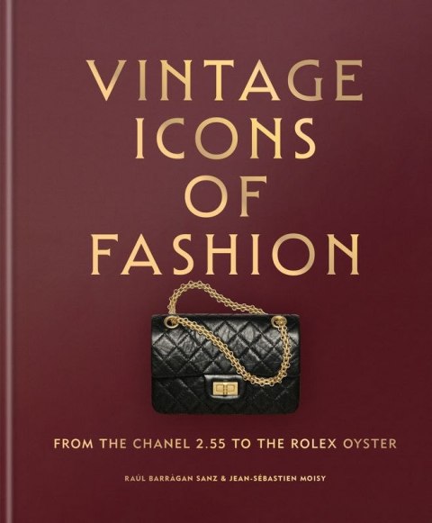 Vintage Icons of Fashion. From the Chanel 2.55 to the Rolex Oyster wer. angielska