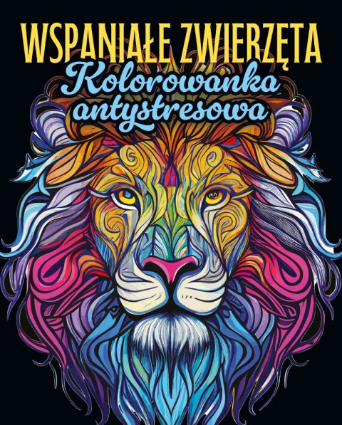 Wspaniałe zwierzęta. Kolorowanka antystresowa