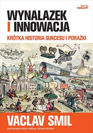 Wynalazek i innowacja. Krótka historia sukcesu i porażki