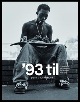 '93 til. A Photographic Journey Through Skateboarding in the 1990s