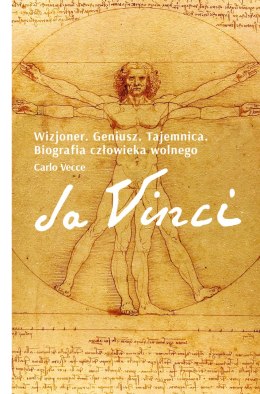 Da Vinci. Wizjoner. Geniusz. Tajemnica. Biografia człowieka wolnego